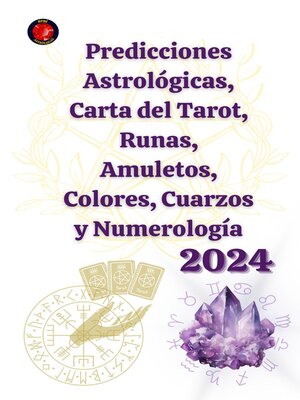 cover image of Predicciones Astrológicas, Carta del Tarot, Runas, Amuletos, Colores, Cuarzos y Numerología 2024